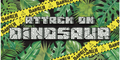 ATTACK ON DINOSAUR